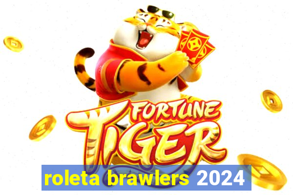 roleta brawlers 2024